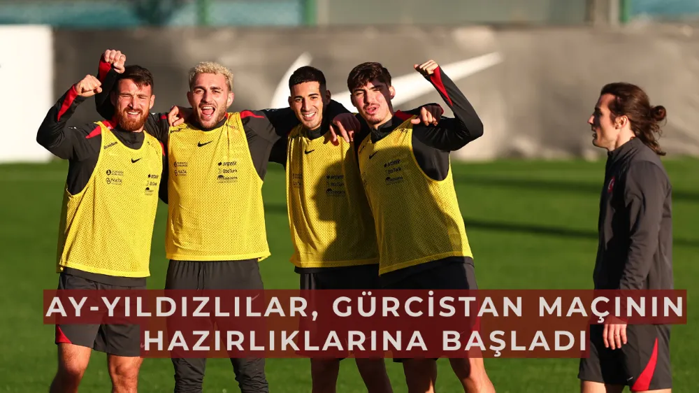 A Milli Takım Gürcistan Maçının Hazırlıklarına Başladı