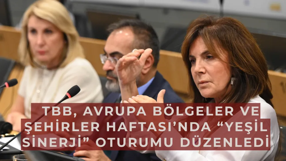   TBB, Avrupa Bölgeler ve Şehirler Haftası’nda “Yeşil Sinerji” Oturumu Düzenledi