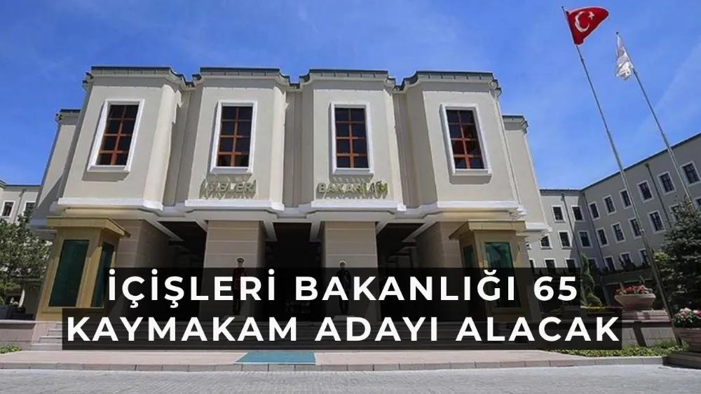 İçişleri Bakanlığı 65 Kaymakam Adayı Alacak
