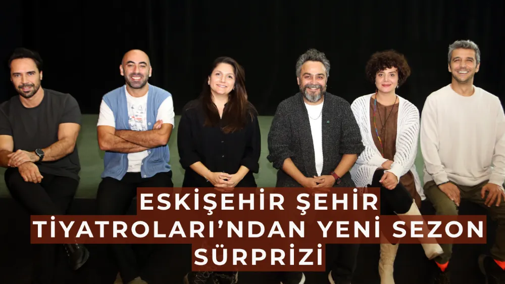 Eskişehir Şehir Tiyatroları’ndan Yeni Sezon Sürprizi: “Aşk Listesi” ile Romantik Kahkahalar Geliyor