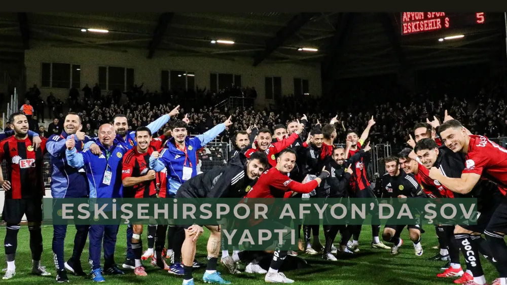 Eskişehirspor Afyon’da Şov Yaptı