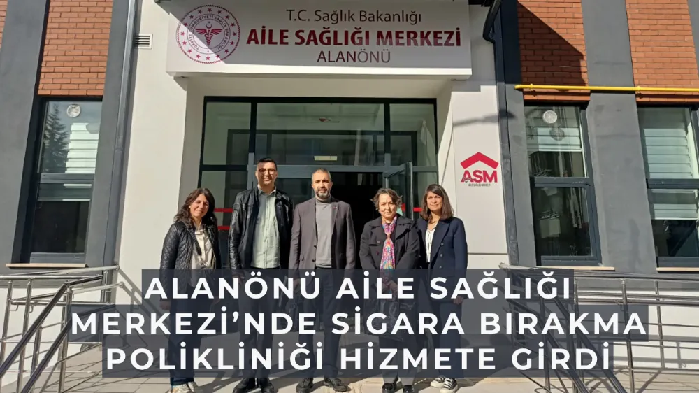 Alanönü Aile Sağlığı Merkezi’nde Sigara Bırakma Polikliniği Hizmete Girdi