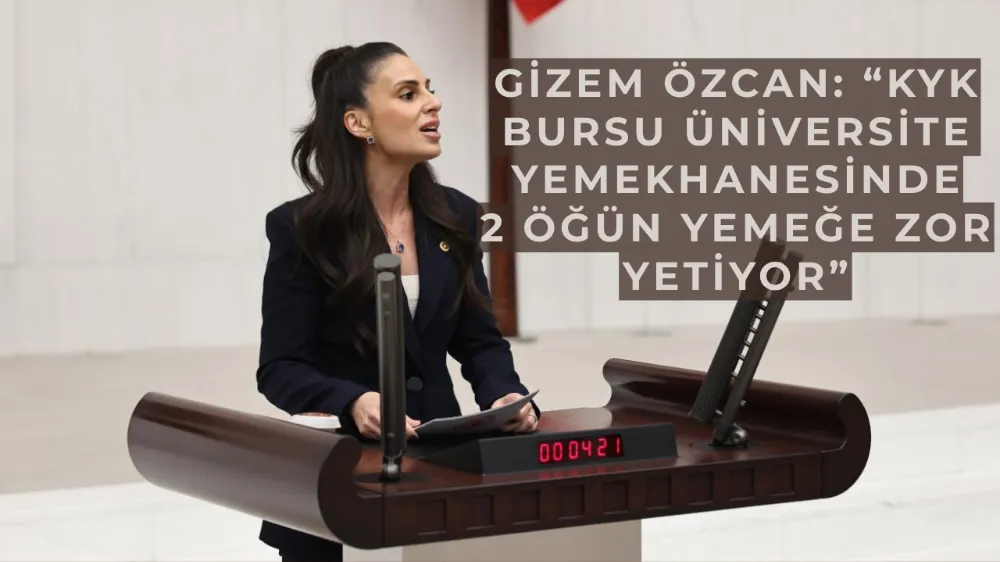 Gizem Özcan: “KYK bursu üniversite yemekhanesinde 2 öğün yemeğe zor yetiyor”