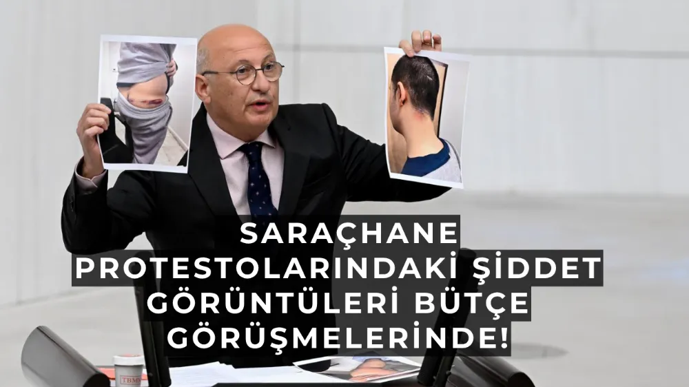   Saraçhane protestolarındaki şiddet görüntüleri bütçe görüşmelerinde!