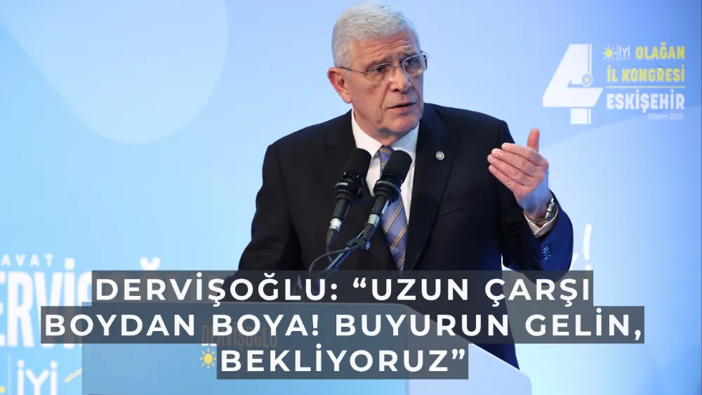 Dervişoğlu: “Uzun Çarşı boydan boya! Buyurun gelin, bekliyoruz”