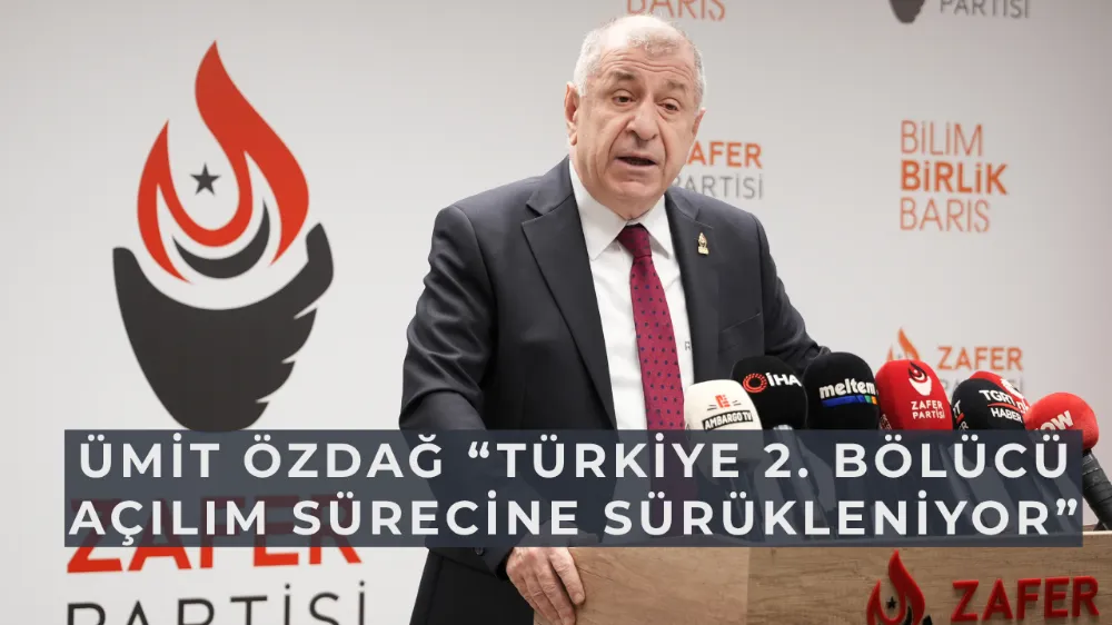 Ümit Özdağ’dan Sert Mesajlar: “Türkiye 2. Bölücü Açılım Sürecine Sürükleniyor”