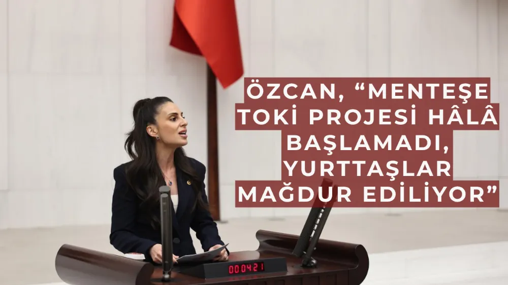 Milletvekili Gizem Özcan’dan TOKİ’ye Sert Tepki: “Menteşe TOKİ Projesi Hâlâ Başlamadı, Yurttaşlar Mağdur Ediliyor”