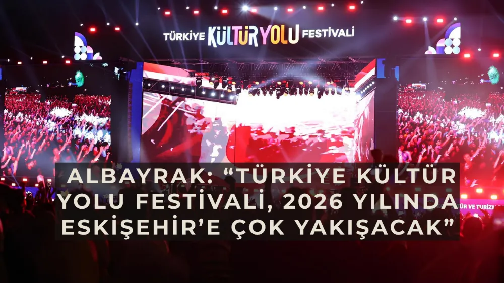 AK Parti İl Başkanı Albayrak: “Türkiye Kültür Yolu Festivali, 2026 Yılında Eskişehir’e Çok Yakışacak”