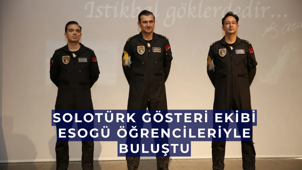 SOLOTÜRK Gösteri Ekibi ESOGÜ Öğrencileriyle Buluştu