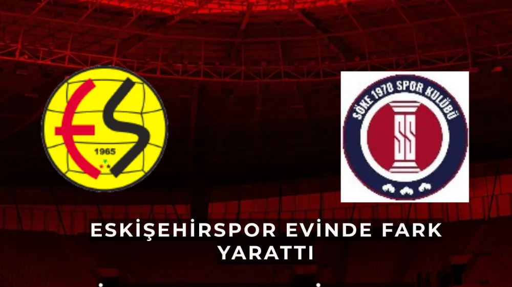 Eskişehirspor Evinde Fark Yarattı: Söke 1970 Spor’u 2-0 Mağlup Etti