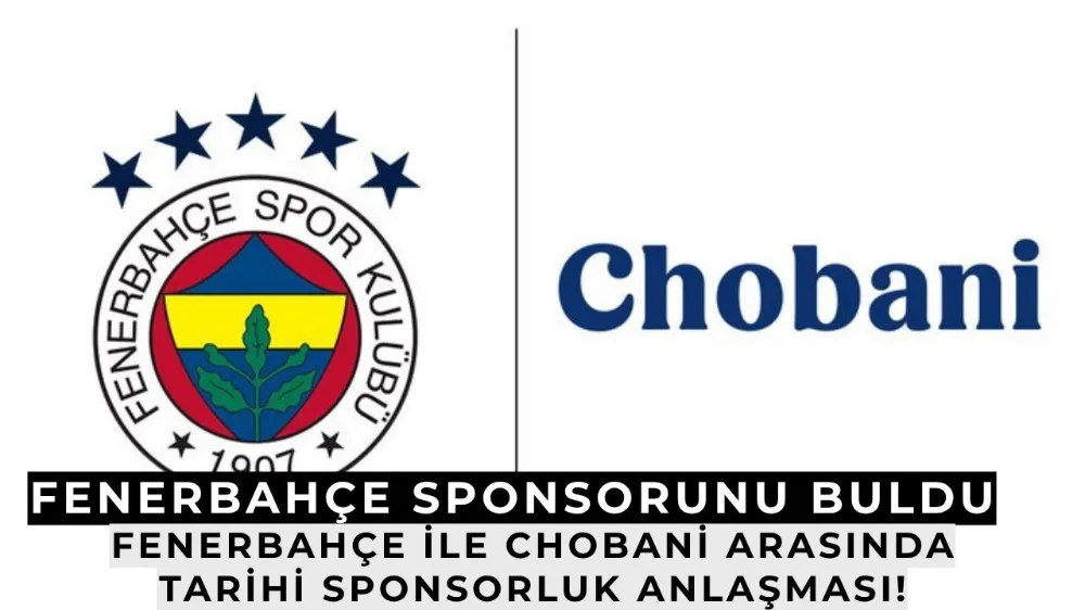 Fenerbahçe ile Chobani Arasında Tarihi Sponsorluk Anlaşması!