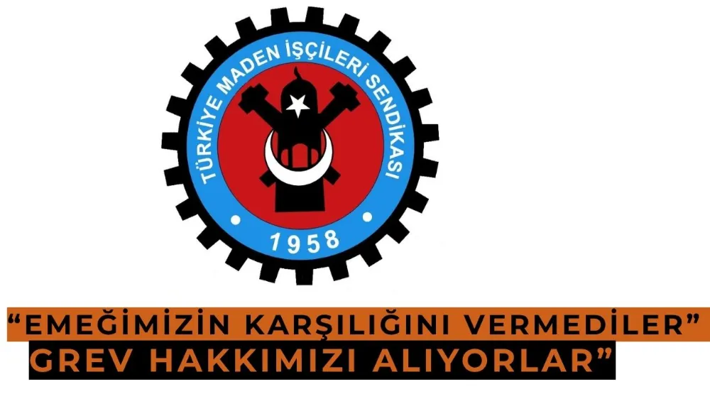 Maden-İş’ten Grev Ertelemesine Sert Tepki: “Emeğimizin Karşılığını Vermediler, Şimdi de Grev Hakkımızı Alıyorlar”