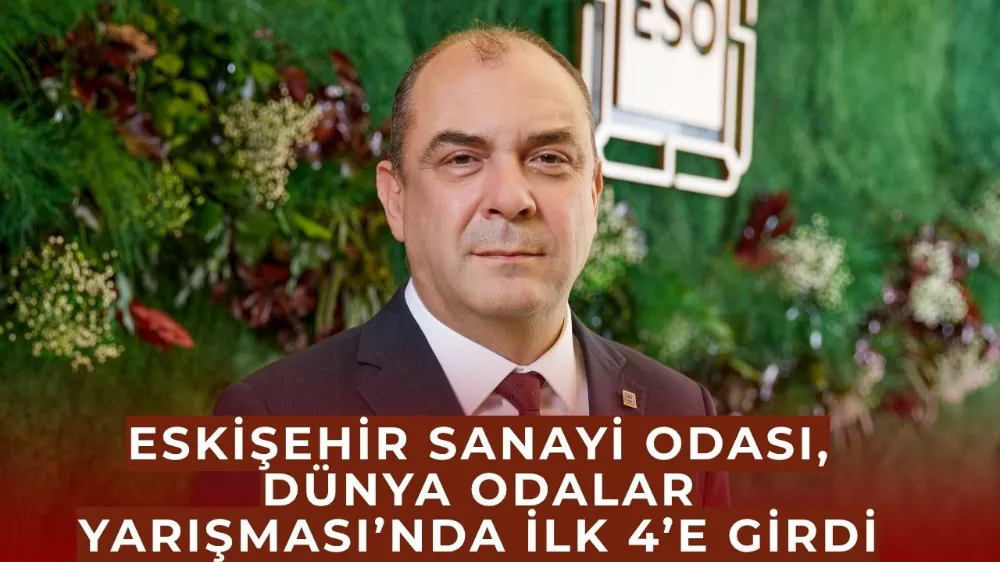 Eskişehir Sanayi Odası, Dünya Odalar Yarışması’nda İlk 4’e Girdi