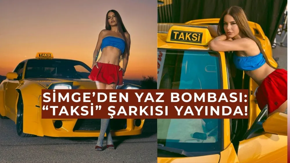 Simge’den Yaz Bombası: “Taksi” 