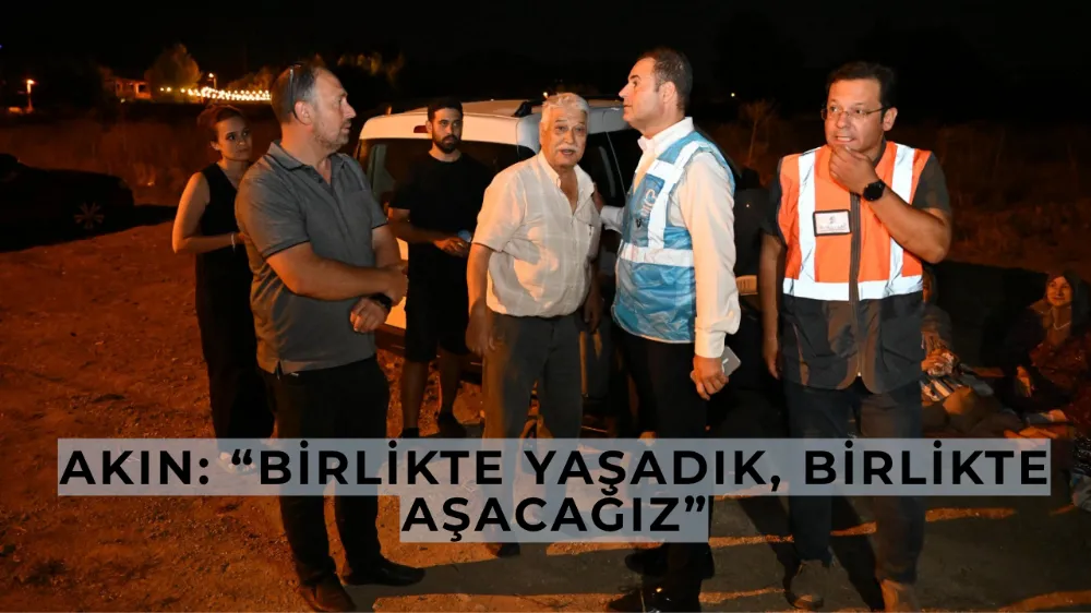 Akın: “Birlikte Yaşadık, Birlikte Aşacağız”