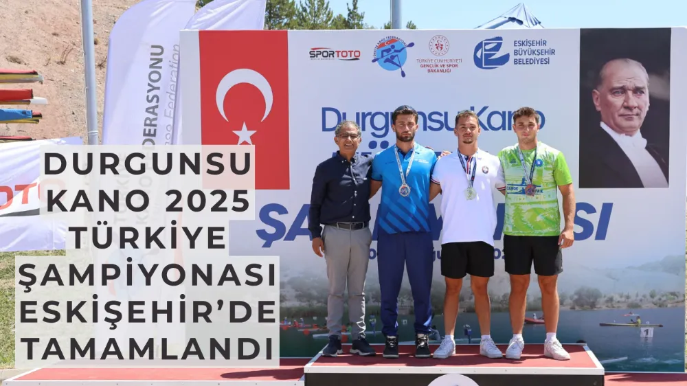 Durgunsu Kano 2025 Türkiye Şampiyonası Eskişehir’de Tamamlandı