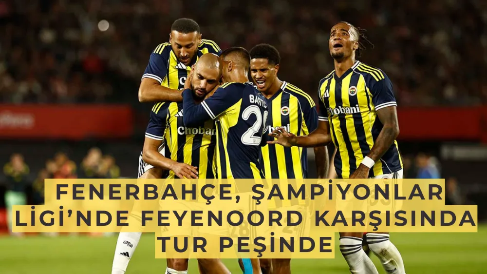  Fenerbahçe, Şampiyonlar Ligi’nde Feyenoord Karşısında Tur Peşinde