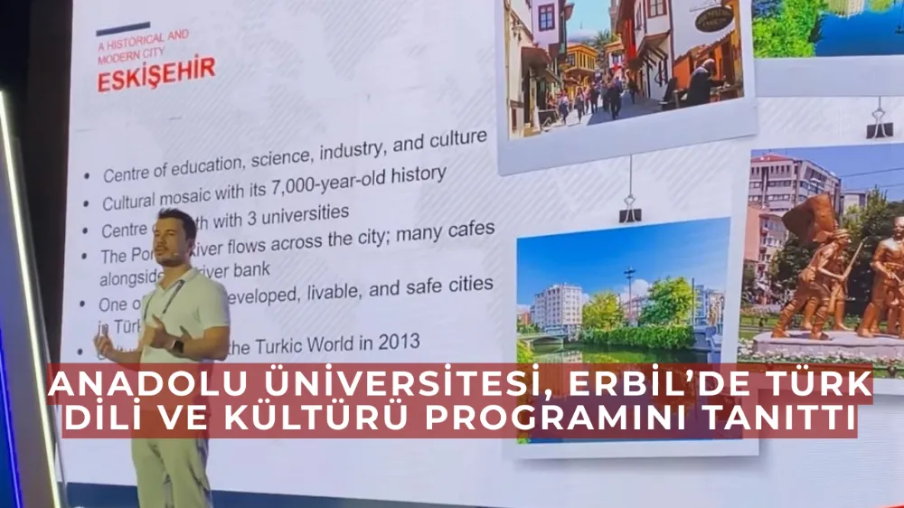 Anadolu Üniversitesi, Erbil’de Türk Dili ve Kültürü Programını tanıttı