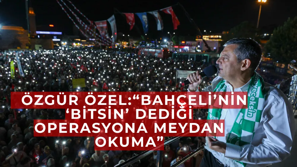   Özgür Özel’den Kırşehir Mitinginde Sert Mesajlar: “Bahçeli’nin ‘Bitsin’ Dediği Operasyona Meydan Okuma”