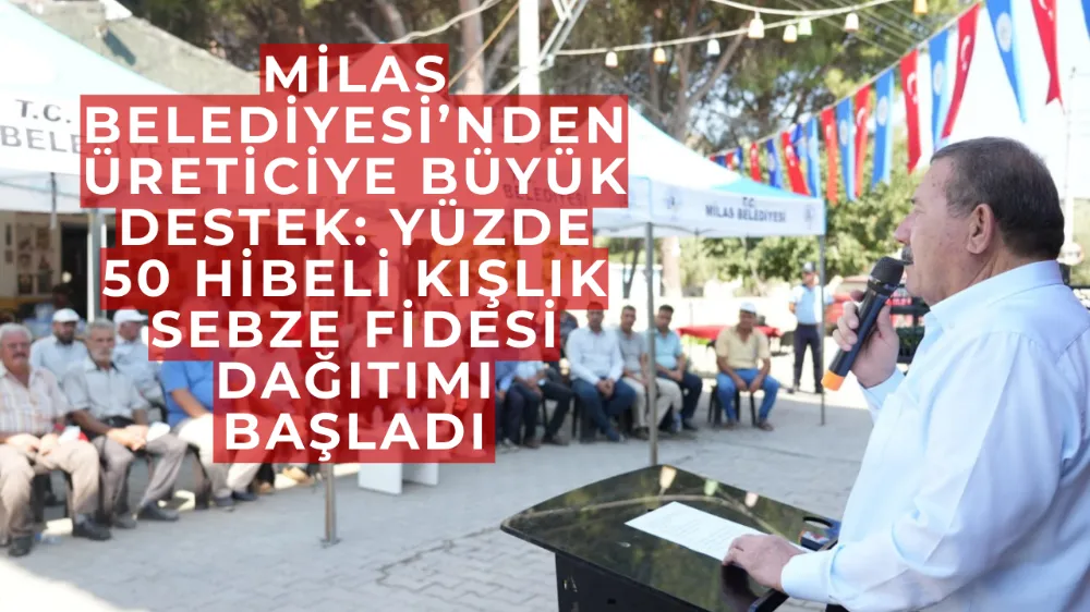 Milas Belediyesi’nden Üreticiye Büyük Destek: Yüzde 50 Hibeli Kışlık Sebze Fidesi Dağıtımı Başladı