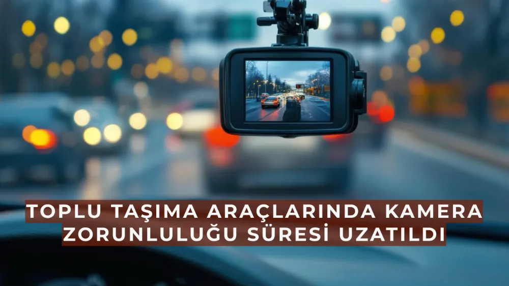 Toplu Taşıma Araçlarında Kamera Zorunluluğu Süresi Uzatıldı