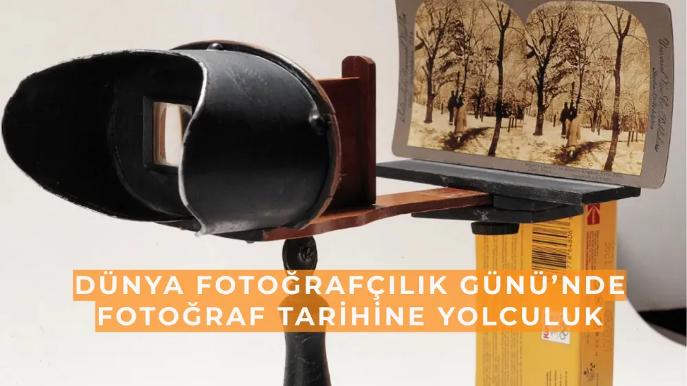 Dünya Fotoğrafçılık Günü’nde fotoğraf tarihine yolculuk