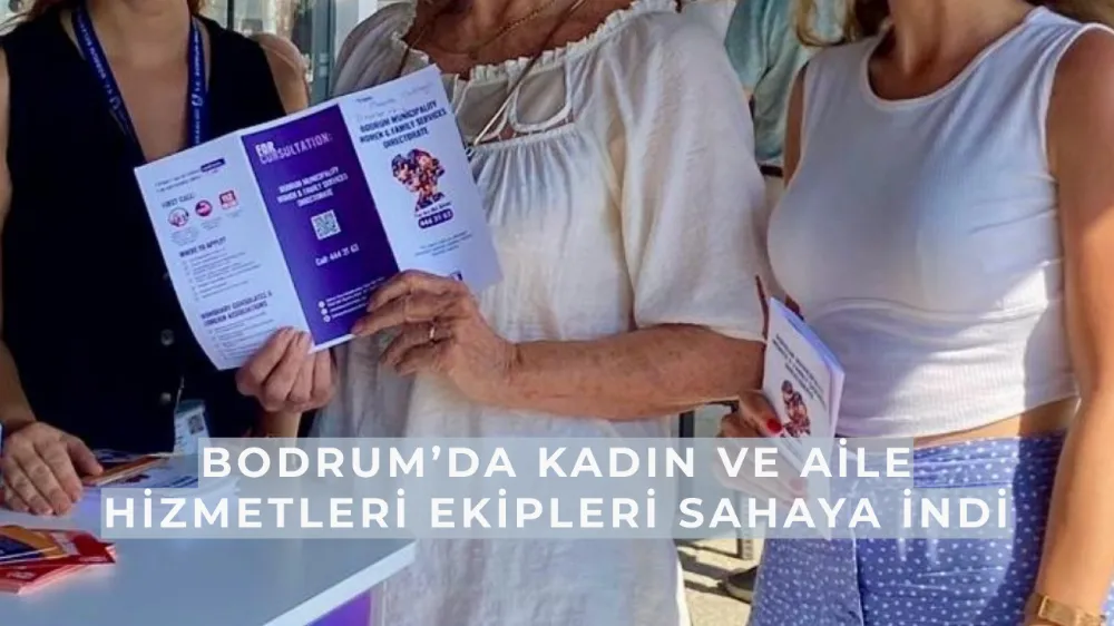 Bodrum’da Kadın ve Aile Hizmetleri Ekipleri Sahaya İndi