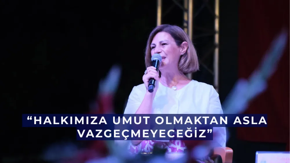   Başkan Ayşe Ünlüce: “Halkımıza Umut Olmaktan Asla Vazgeçmeyeceğiz”