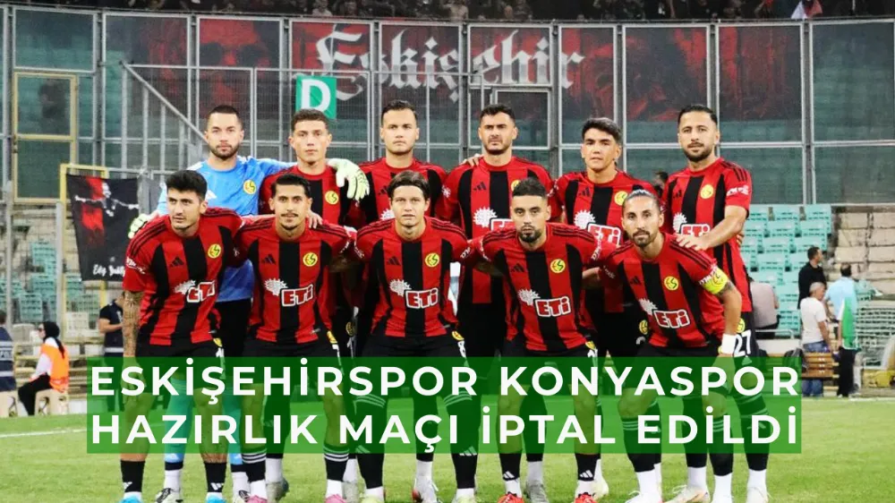 Eskişehirspor’un Dost Konyaspor ile Yapacağı Hazırlık Maçı İptal Edildi