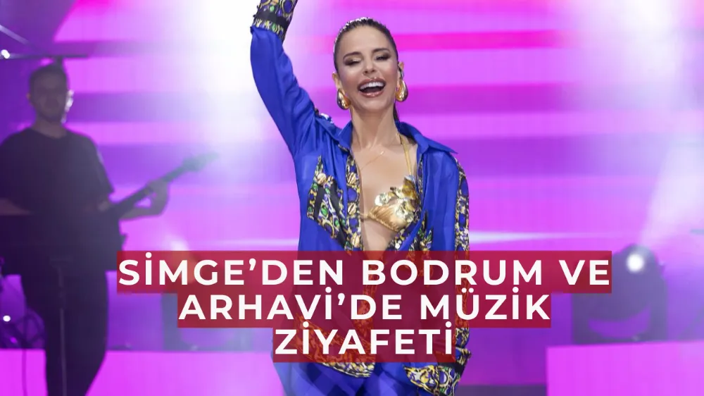 Simge’den Bodrum ve Arhavi’de Müzik Ziyafeti