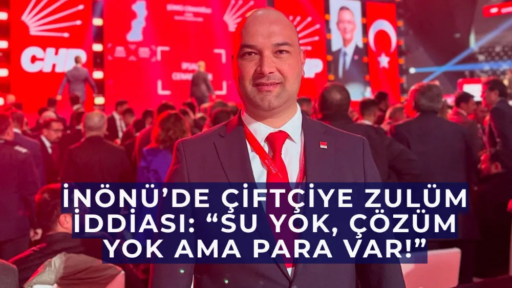 İnönü’de Çiftçiye Zulüm İddiası: “Su Yok, Çözüm Yok Ama Para Var!”