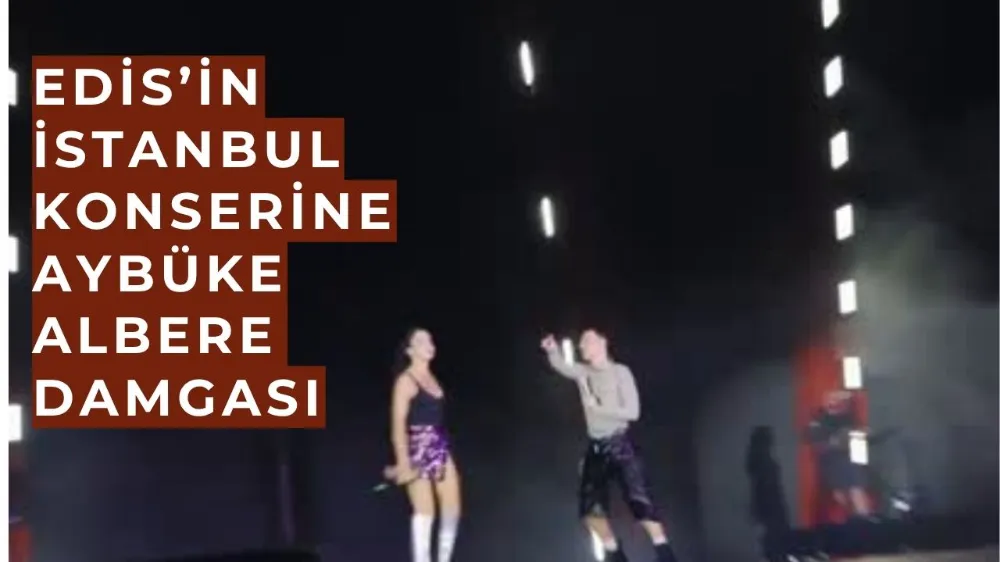 Edis’in İstanbul konserine Aybüke Albere damgası