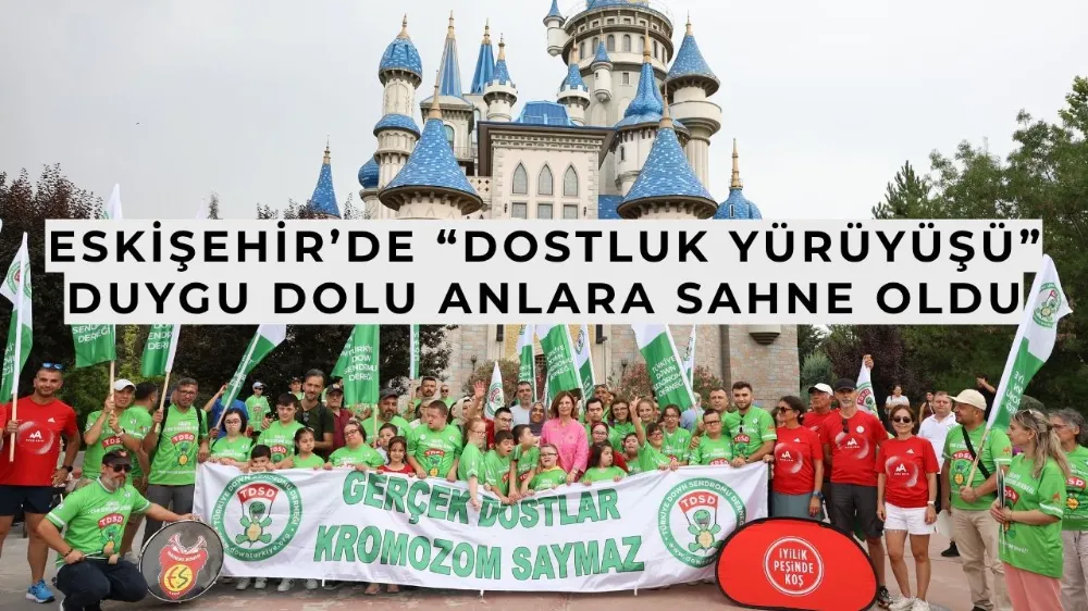 Eskişehir’de “Dostluk Yürüyüşü” Duygu Dolu Anlara Sahne Oldu