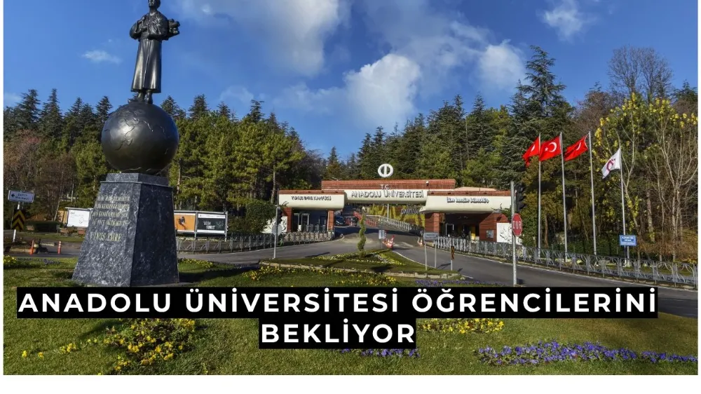 Kampüs hazır, Anadolu Üniversitesi öğrencilerini bekliyor