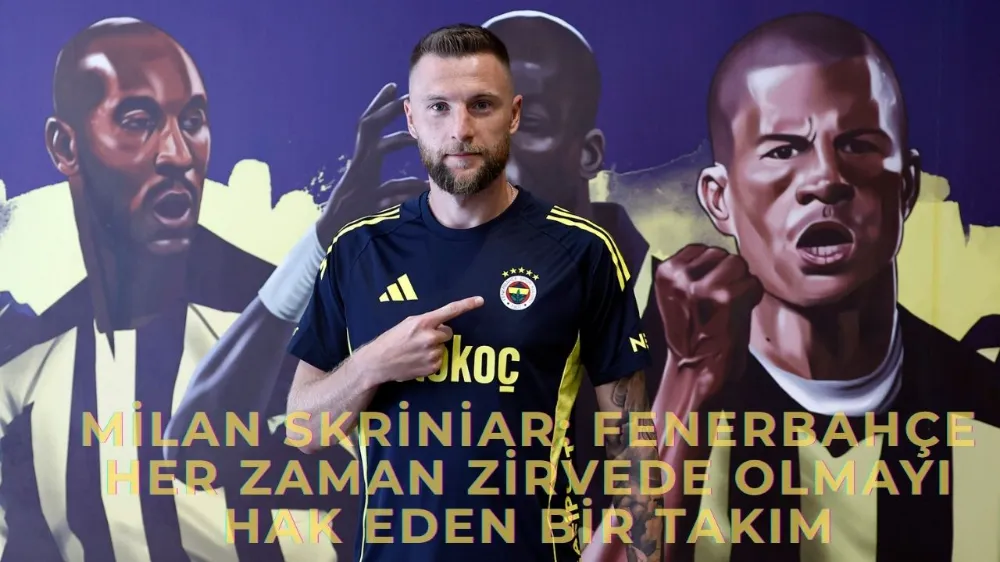 Milan Skriniar: Fenerbahçe her zaman zirvede olmayı hak eden bir takım