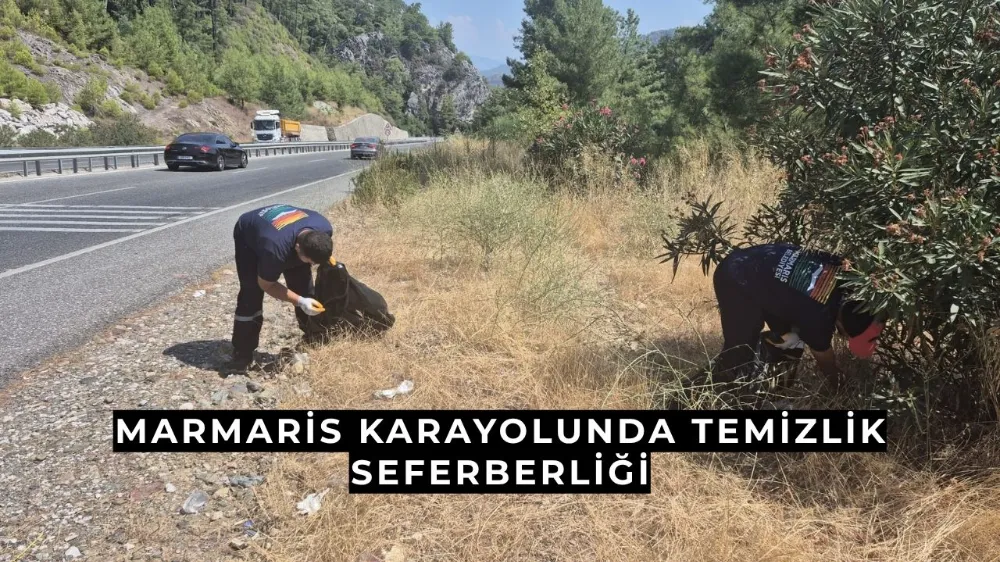 Marmaris Karayolunda Temizlik Seferberliği: 150 Torba Atık Toplandı