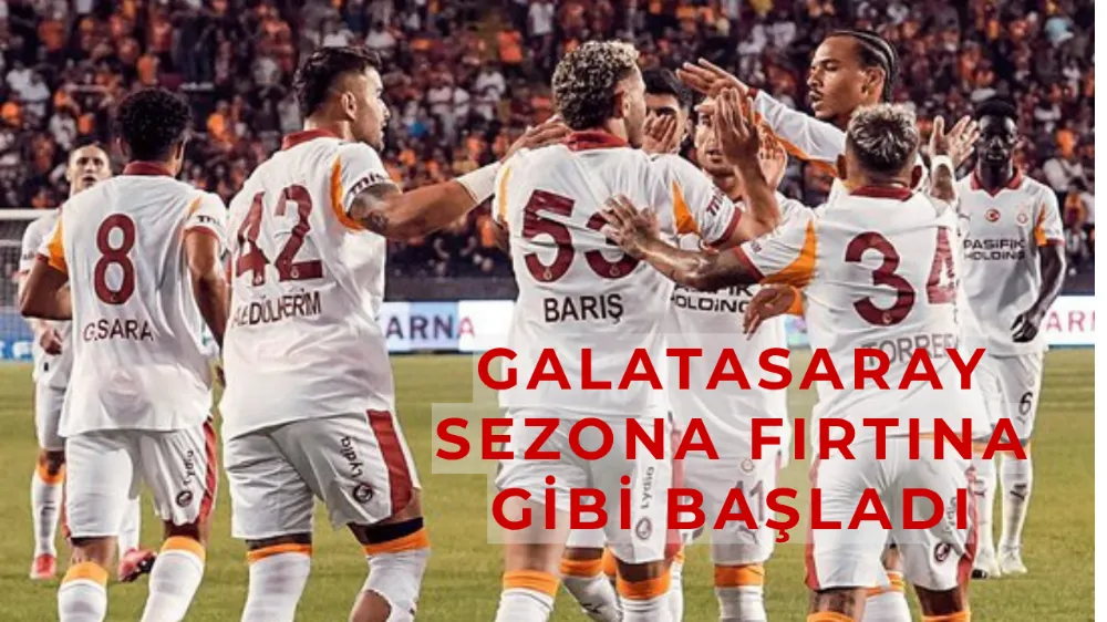 Galatasaray Sezona Fırtına Gibi Başladı: Gaziantep FK’yı 3-0 Mağlup Etti