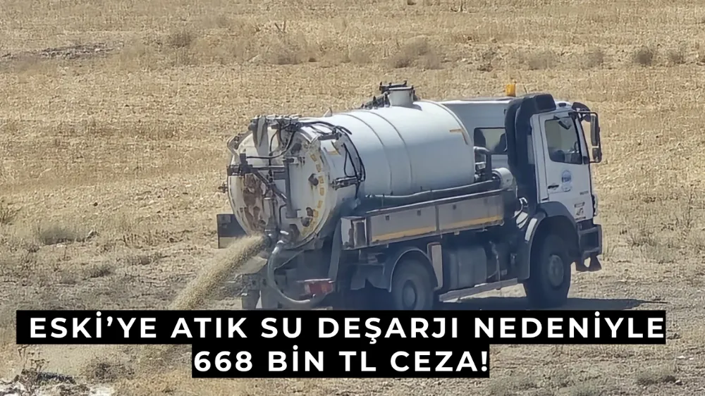  ESKİ’ye Atık Su Deşarjı Nedeniyle 668 Bin TL Ceza!