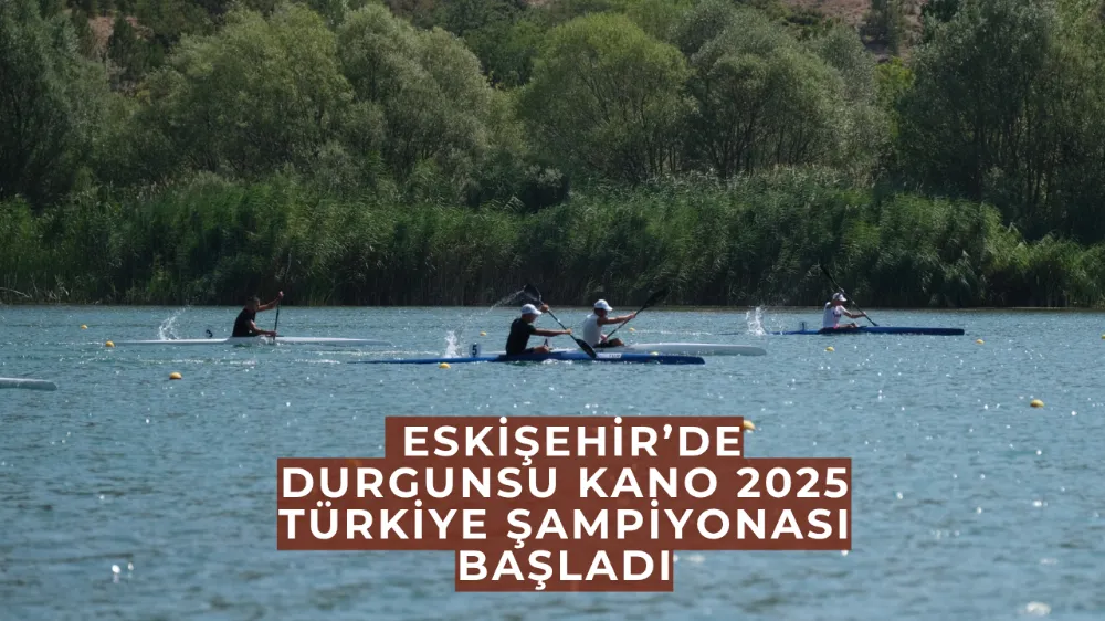  Eskişehir’de Durgunsu Kano 2025 Türkiye Şampiyonası Başladı
