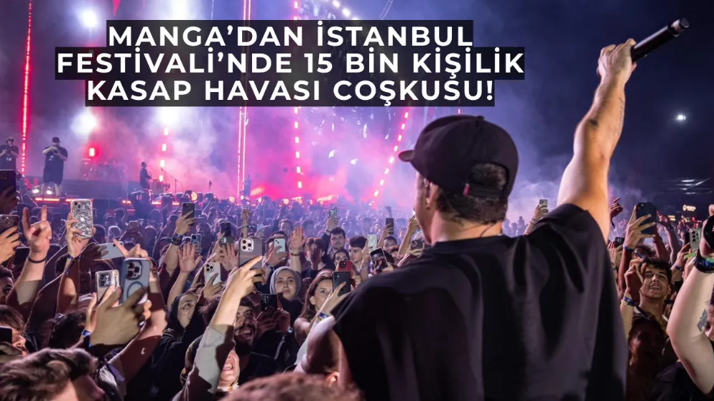  maNga’dan İstanbul Festivali’nde 15 Bin Kişilik Kasap Havası Coşkusu!