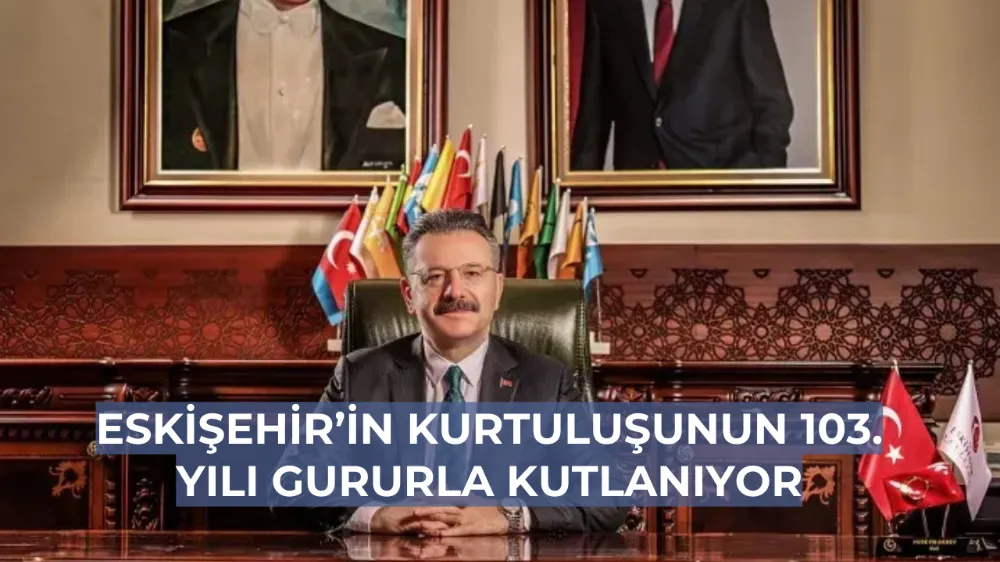 Eskişehir’in Kurtuluşunun 103. Yılı Gururla Kutlanıyor