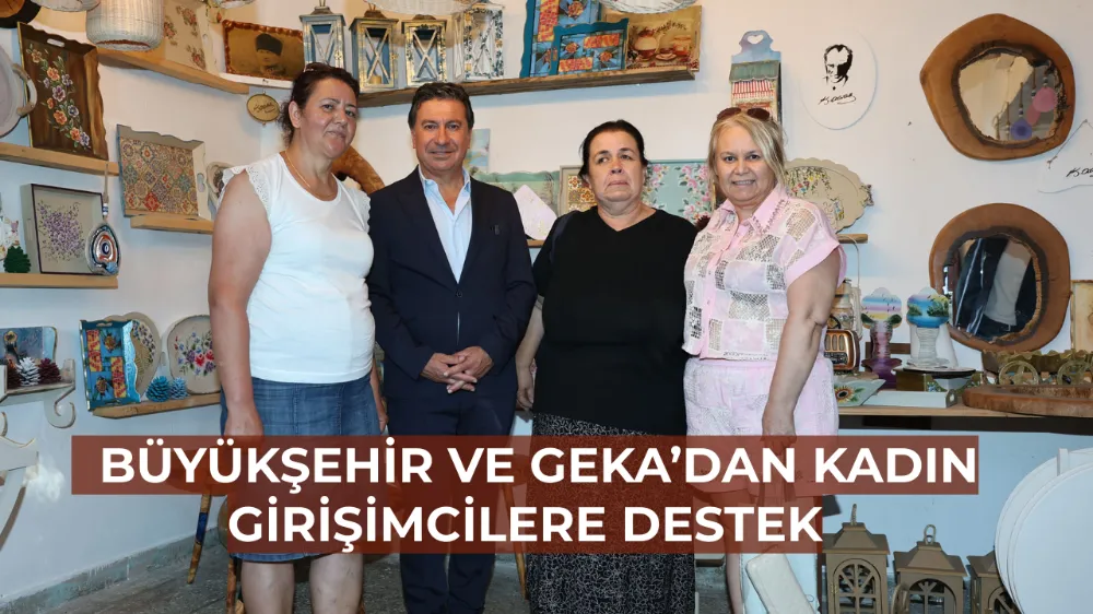   Büyükşehir ve GEKA’dan Kadın Girişimcilere Destek