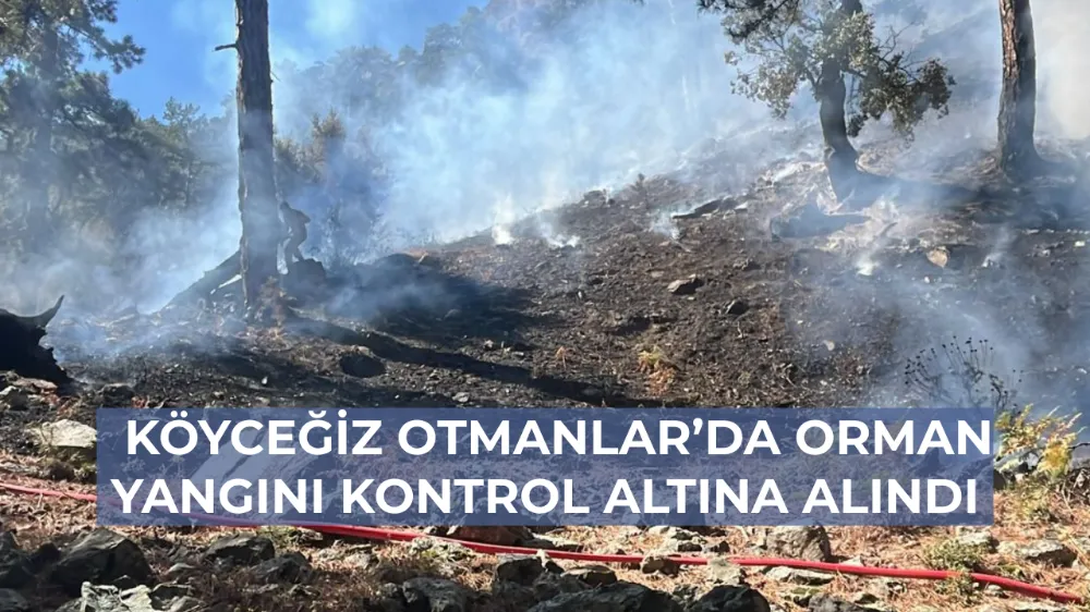   Köyceğiz Otmanlar’da Orman Yangını Kontrol Altına Alındı