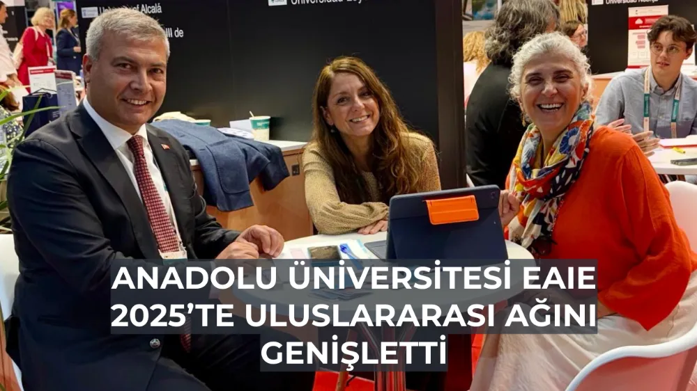 Anadolu Üniversitesi EAIE 2025’te Uluslararası Ağını Genişletti
