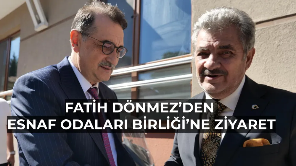 Fatih Dönmez’den Esnaf Odaları Birliği’ne Ziyaret