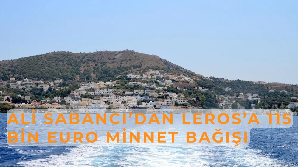 Ali Sabancı’dan Leros’a 115 Bin Euro Minnet Bağışı