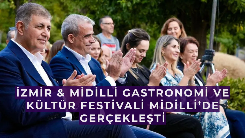 İzmir & Midilli Gastronomi ve Kültür Festivali Midilli’de gerçekleşti