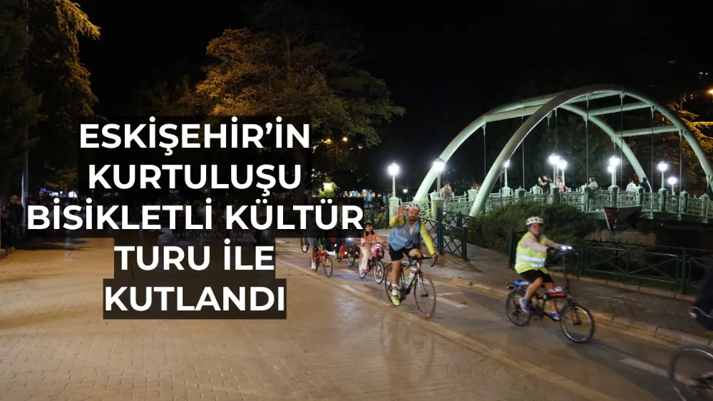 Eskişehir’in Kurtuluşu Bisikletli Kültür Turu ile Kutlandı