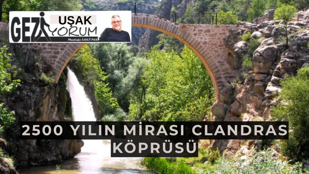 2500 yılın mirası Clandras Köprüsü