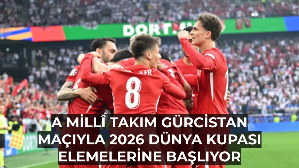 A Millî Takım Gürcistan Maçıyla 2026 Dünya Kupası Elemelerine Başlıyor